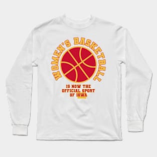 Women's Basketball Is Now The Official Sport Of Iowa Girl Long Sleeve T-Shirt